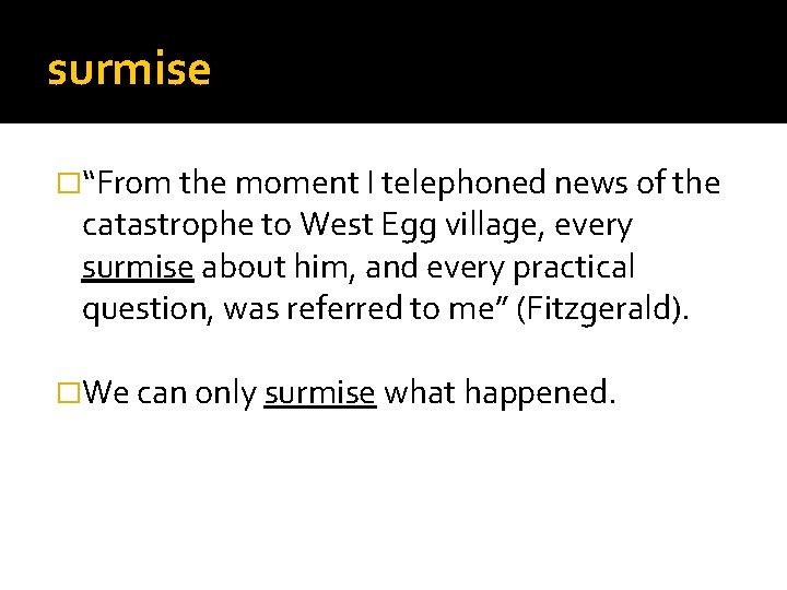 surmise �“From the moment I telephoned news of the catastrophe to West Egg village,