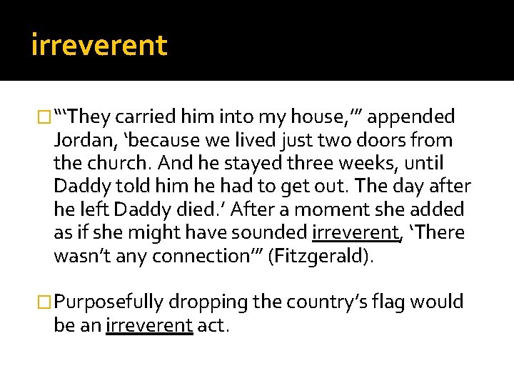 irreverent �“‘They carried him into my house, ’” appended Jordan, ‘because we lived just