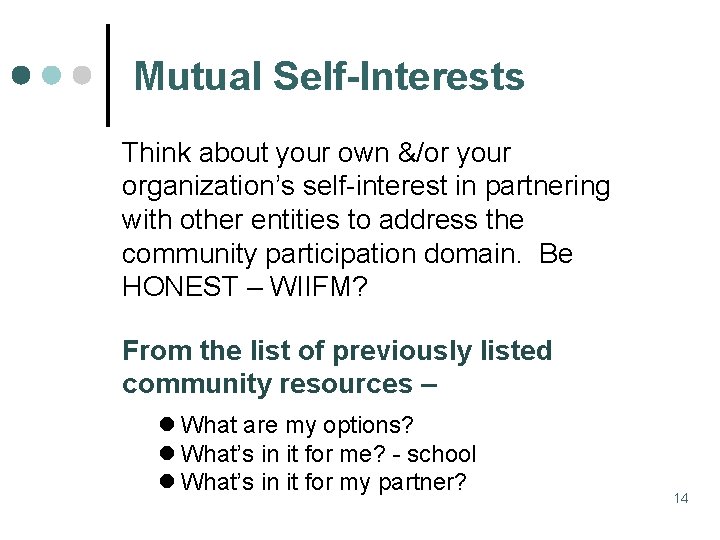 Mutual Self-Interests Think about your own &/or your organization’s self-interest in partnering with other