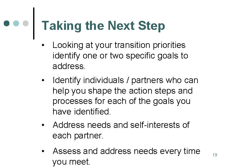 Taking the Next Step • Looking at your transition priorities identify one or two