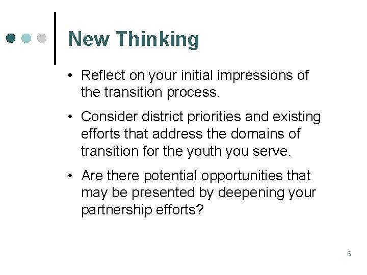 New Thinking • Reflect on your initial impressions of the transition process. • Consider