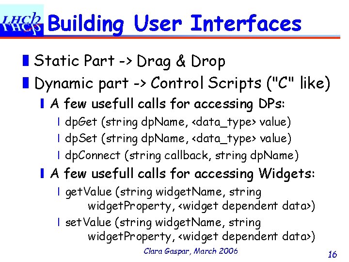 Building User Interfaces ❚Static Part -> Drag & Drop ❚Dynamic part -> Control Scripts