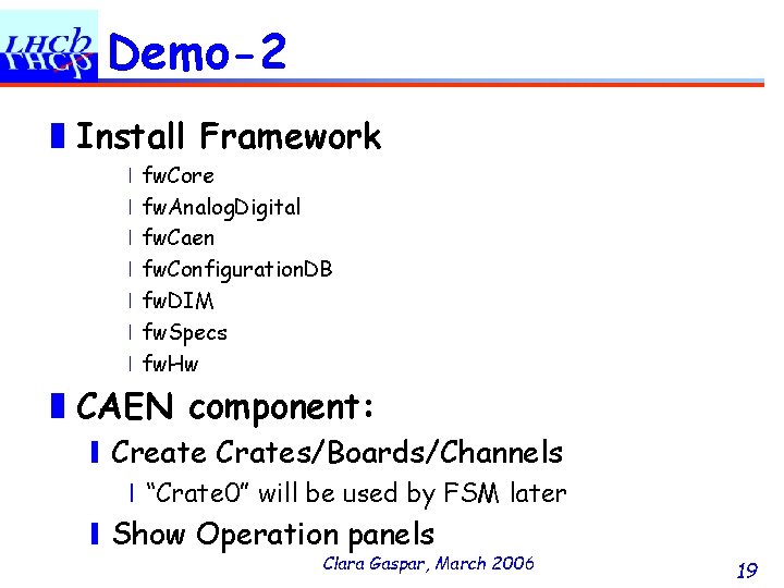 Demo-2 ❚Install Framework ❘fw. Core ❘fw. Analog. Digital ❘fw. Caen ❘fw. Configuration. DB ❘fw.