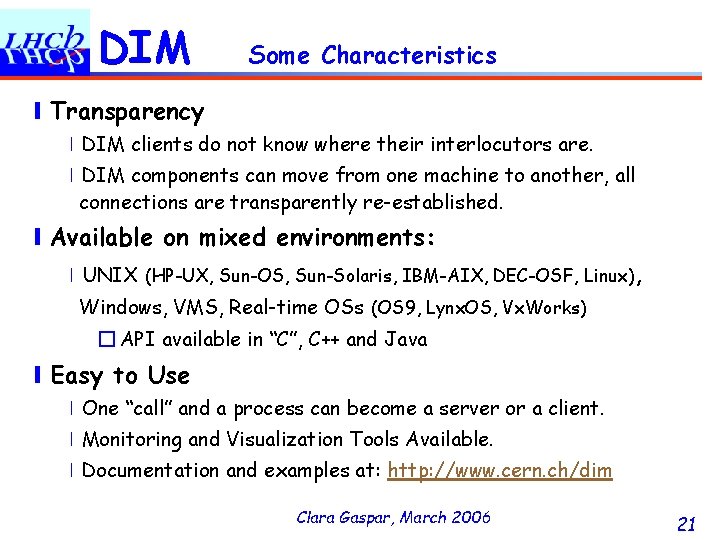 DIM Some Characteristics ❙Transparency ❘DIM clients do not know where their interlocutors are. ❘DIM