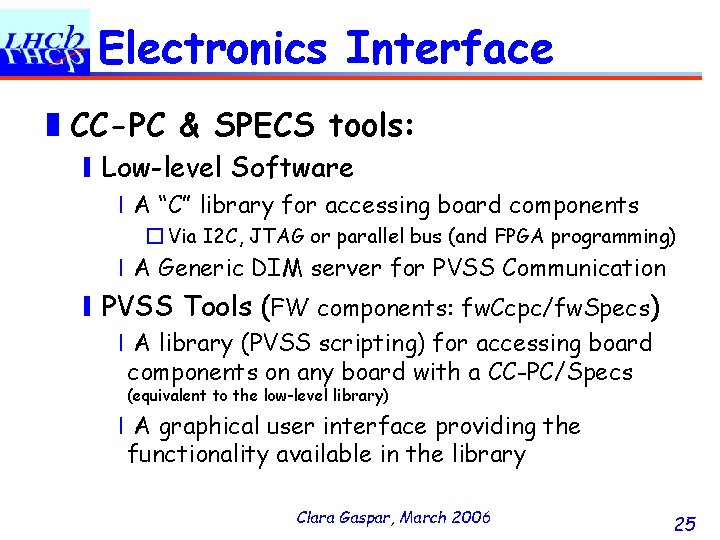 Electronics Interface ❚CC-PC & SPECS tools: ❙Low-level Software ❘A “C” library for accessing board
