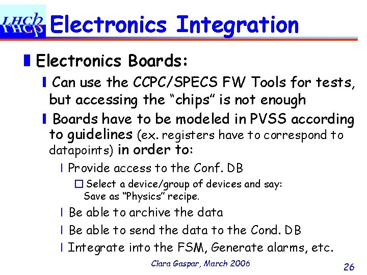 Electronics Integration ❚Electronics Boards: ❙Can use the CCPC/SPECS FW Tools for tests, but accessing