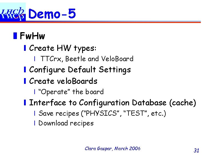 Demo-5 ❚Fw. Hw ❙Create HW types: ❘ TTCrx, Beetle and Velo. Board ❙Configure Default