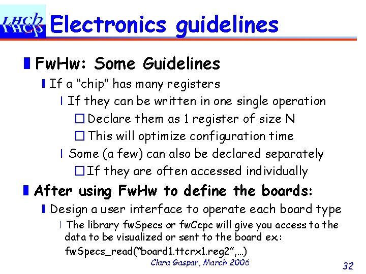 Electronics guidelines ❚Fw. Hw: Some Guidelines ❙If a “chip” has many registers ❘If they