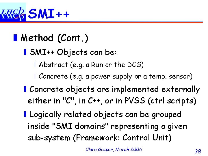 SMI++ ❚Method (Cont. ) ❙SMI++ Objects can be: ❘Abstract (e. g. a Run or