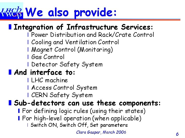 We also provide: ❚Integration of Infrastructure Services: ❘Power Distribution and Rack/Crate Control ❘Cooling and