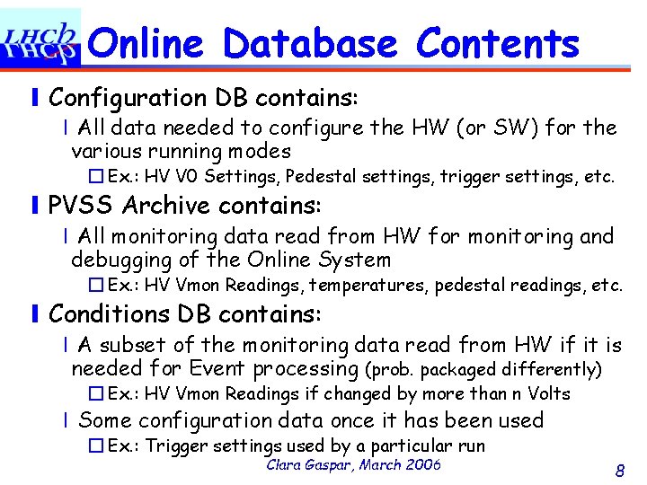 Online Database Contents ❙Configuration DB contains: ❘All data needed to configure the HW (or