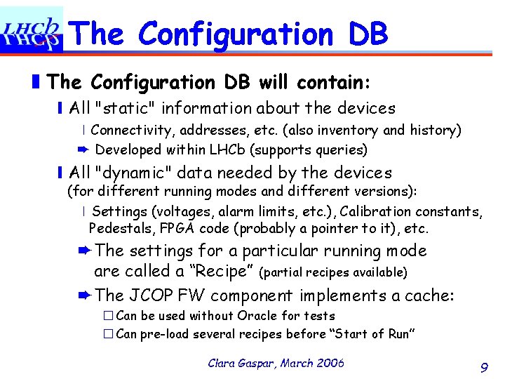 The Configuration DB ❚The Configuration DB will contain: ❙All "static" information about the devices