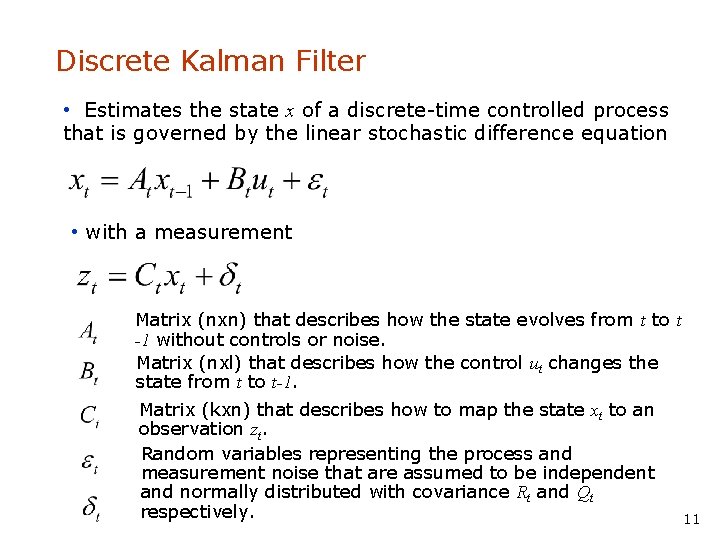 Discrete Kalman Filter • Estimates the state x of a discrete-time controlled process that