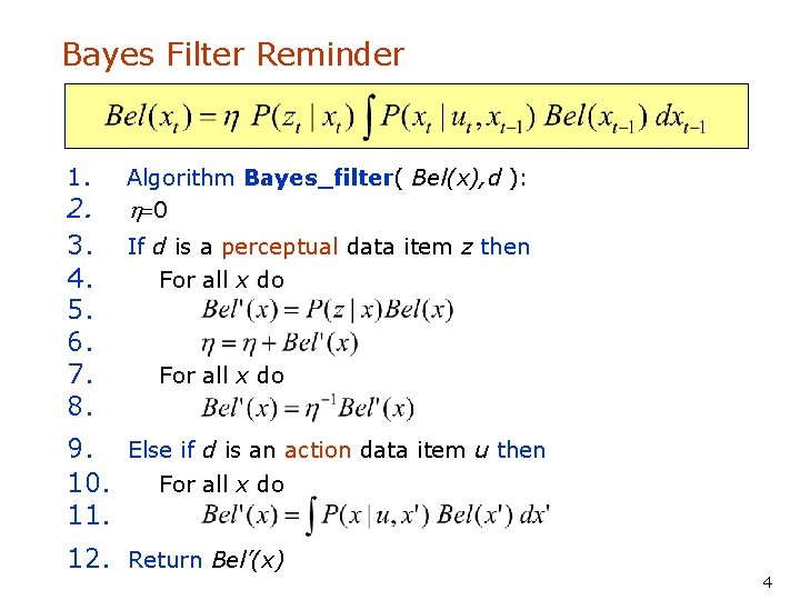 Bayes Filter Reminder 1. 2. 3. 4. 5. 6. 7. 8. Algorithm Bayes_filter( Bel(x),