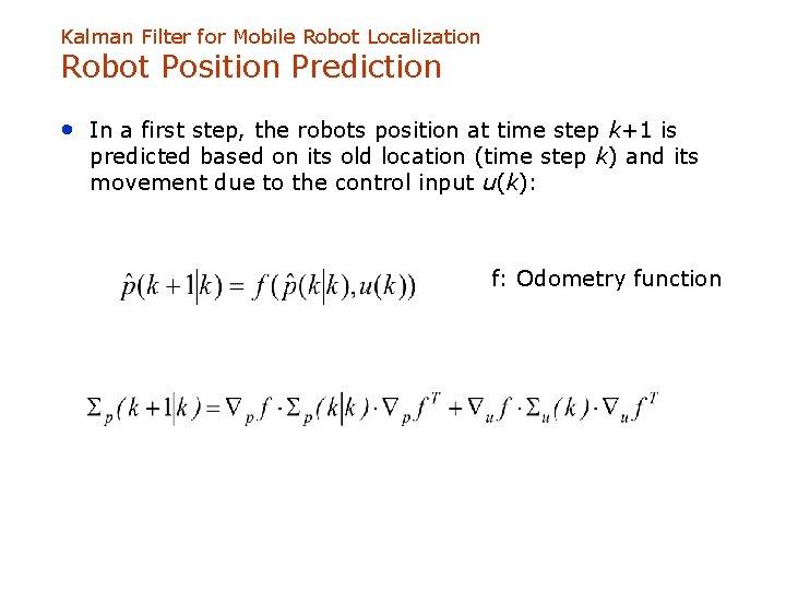 Kalman Filter for Mobile Robot Localization Robot Position Prediction • In a first step,