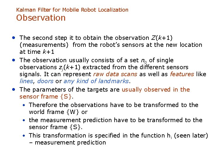 Kalman Filter for Mobile Robot Localization Observation • The second step it to obtain