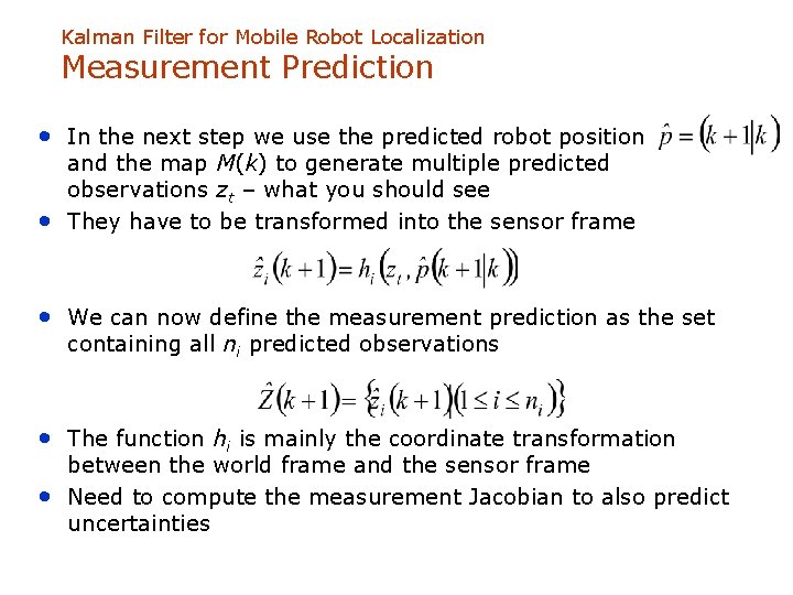 Kalman Filter for Mobile Robot Localization Measurement Prediction • In the next step we