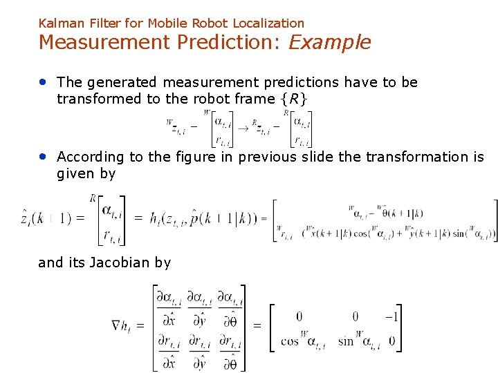 Kalman Filter for Mobile Robot Localization Measurement Prediction: Example • The generated measurement predictions