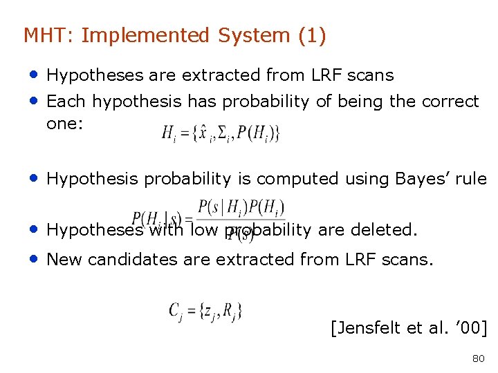 MHT: Implemented System (1) • Hypotheses are extracted from LRF scans • Each hypothesis