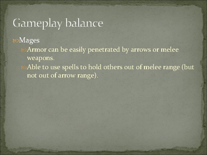 Gameplay balance Mages Armor can be easily penetrated by arrows or melee weapons. Able
