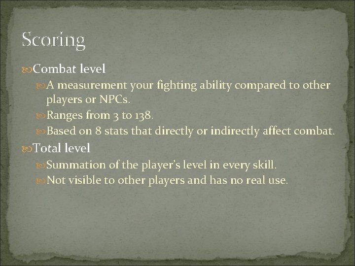 Scoring Combat level A measurement your fighting ability compared to other players or NPCs.