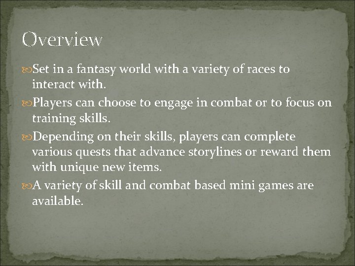 Overview Set in a fantasy world with a variety of races to interact with.