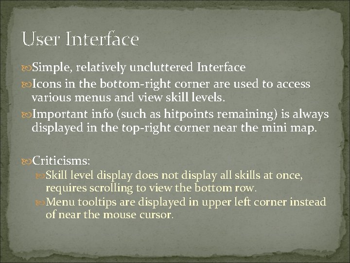 User Interface Simple, relatively uncluttered Interface Icons in the bottom-right corner are used to