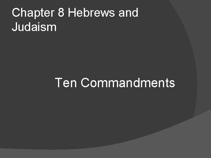 Chapter 8 Hebrews and Judaism Ten Commandments 