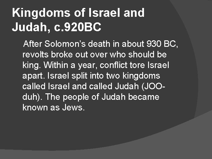 Kingdoms of Israel and Judah, c. 920 BC After Solomon’s death in about 930