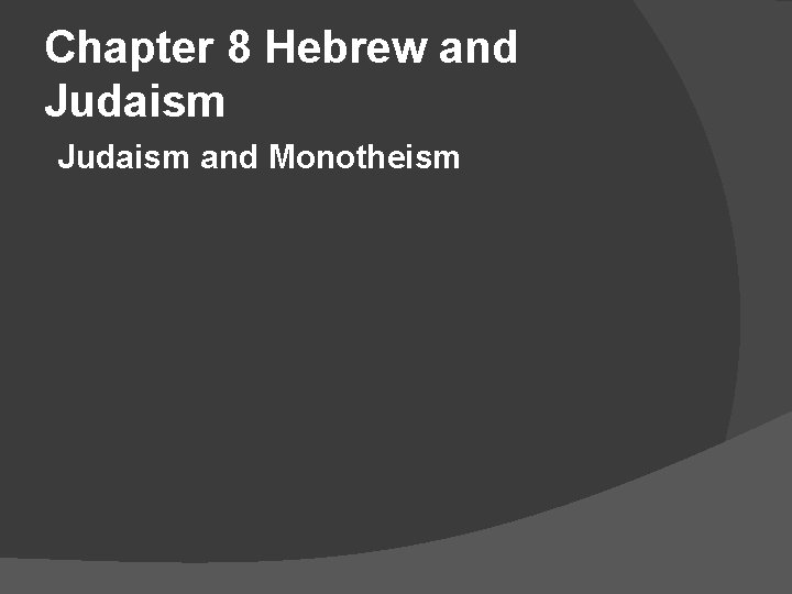 Chapter 8 Hebrew and Judaism and Monotheism 