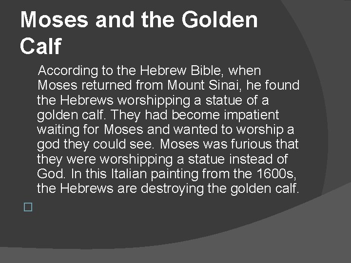 Moses and the Golden Calf According to the Hebrew Bible, when Moses returned from