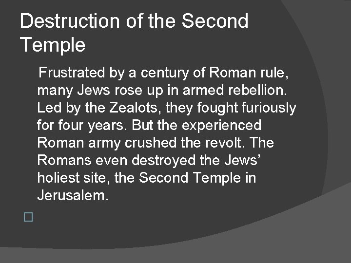 Destruction of the Second Temple Frustrated by a century of Roman rule, many Jews