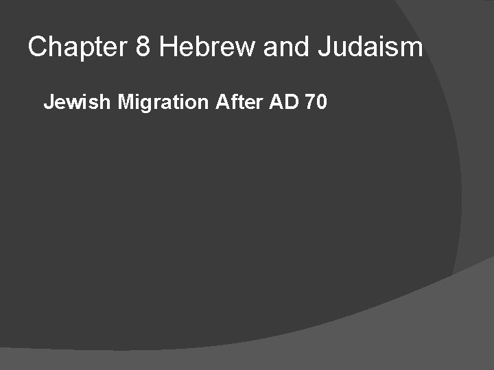 Chapter 8 Hebrew and Judaism Jewish Migration After AD 70 