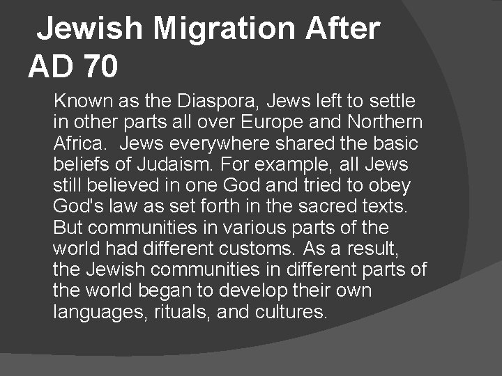 Jewish Migration After AD 70 Known as the Diaspora, Jews left to settle in