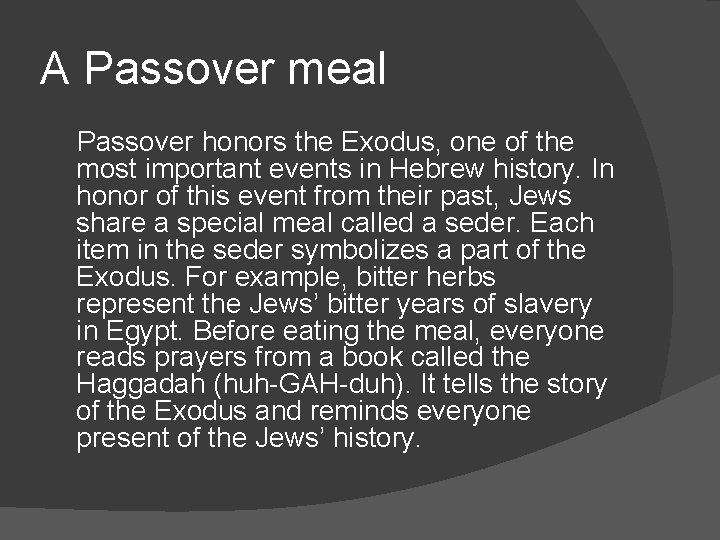A Passover meal Passover honors the Exodus, one of the most important events in