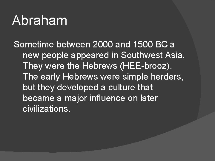 Abraham Sometime between 2000 and 1500 BC a new people appeared in Southwest Asia.