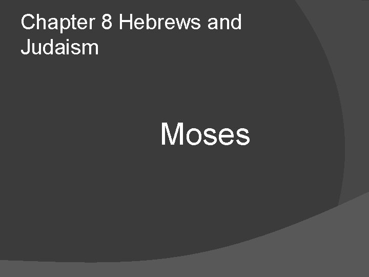 Chapter 8 Hebrews and Judaism Moses 