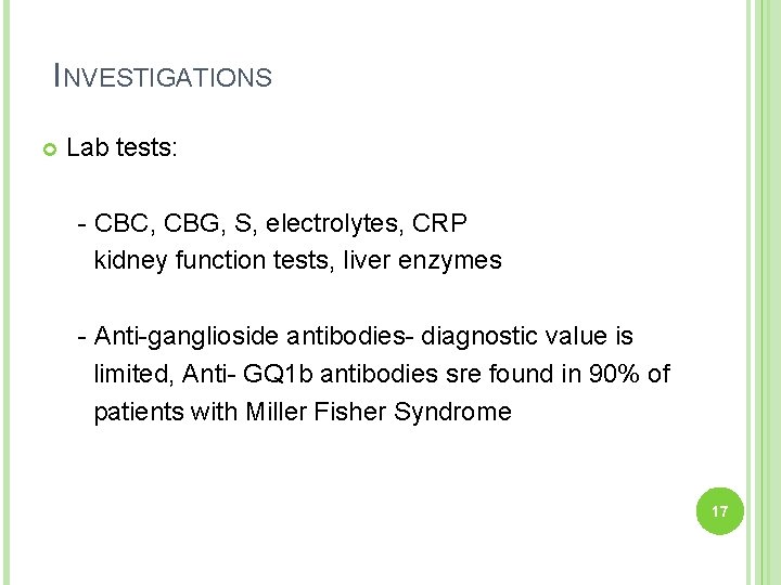 INVESTIGATIONS Lab tests: - CBC, CBG, S, electrolytes, CRP kidney function tests, liver enzymes