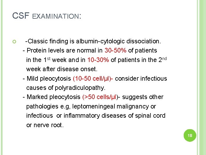 CSF EXAMINATION: -Classic finding is albumin-cytologic dissociation. - Protein levels are normal in 30