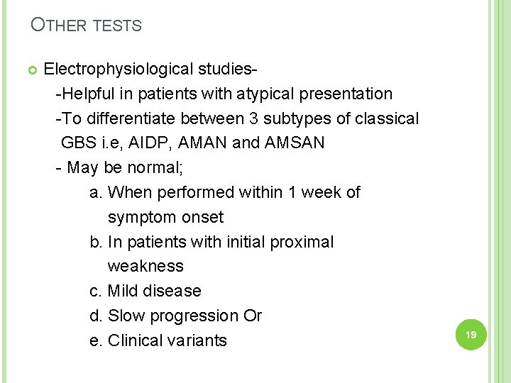 OTHER TESTS Electrophysiological studies-Helpful in patients with atypical presentation -To differentiate between 3 subtypes
