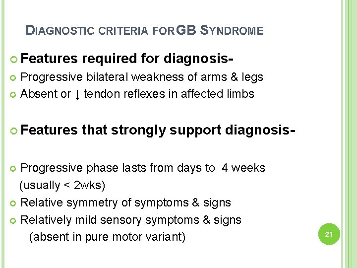 DIAGNOSTIC CRITERIA FOR GB SYNDROME Features required for diagnosis- Progressive bilateral weakness of arms
