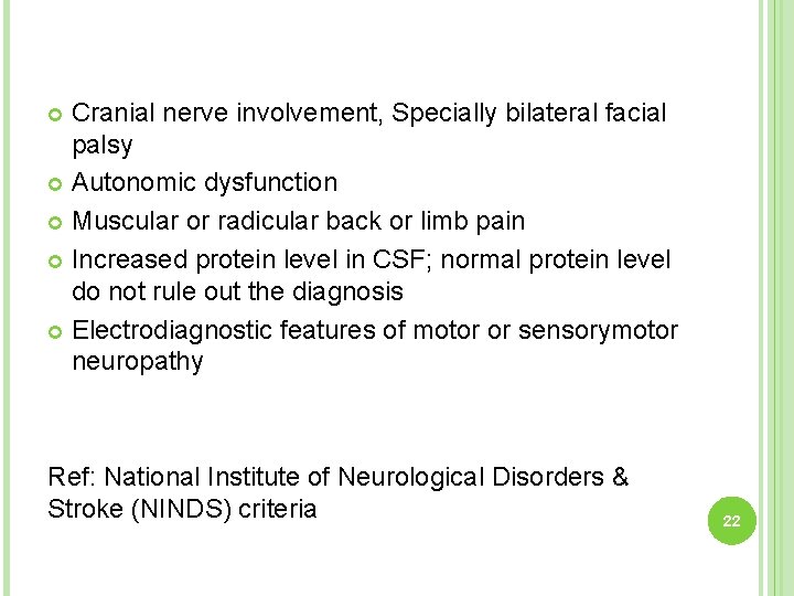 Cranial nerve involvement, Specially bilateral facial palsy Autonomic dysfunction Muscular or radicular back or