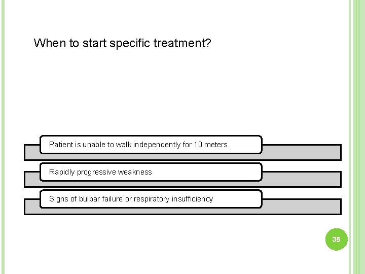 When to start specific treatment? Patient is unable to walk independently for 10 meters.