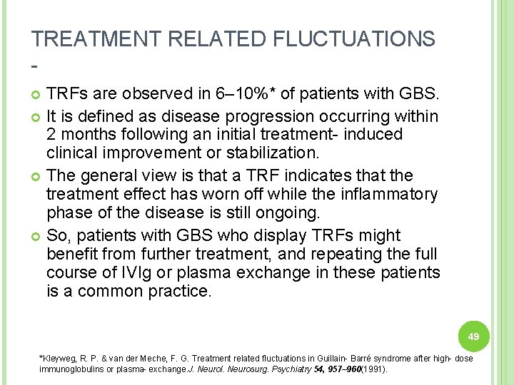 TREATMENT RELATED FLUCTUATIONS TRFs are observed in 6– 10%* of patients with GBS. It