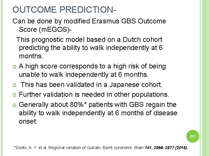 OUTCOME PREDICTIONCan be done by modified Erasmus GBS Outcome Score (m. EGOS)This prognostic model