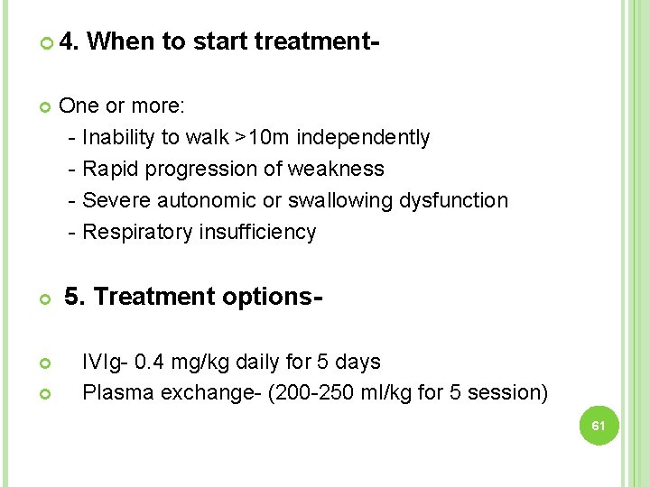  4. When to start treatment- One or more: - Inability to walk >10