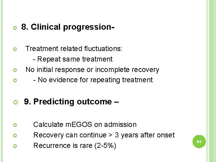  8. Clinical progression- Treatment related fluctuations: - Repeat same treatment No initial response