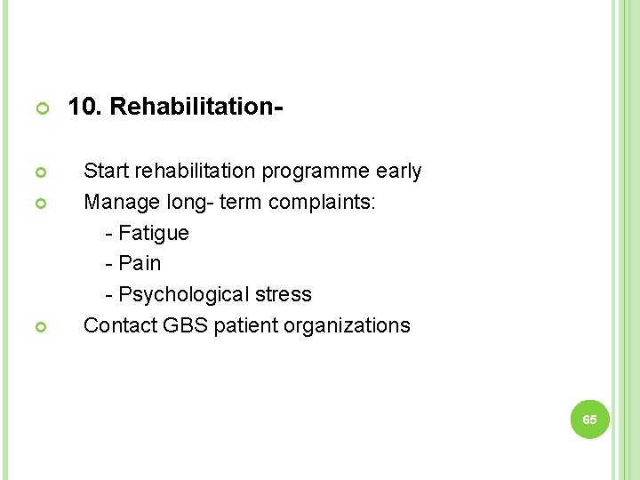  10. Rehabilitation. Start rehabilitation programme early Manage long- term complaints: - Fatigue -