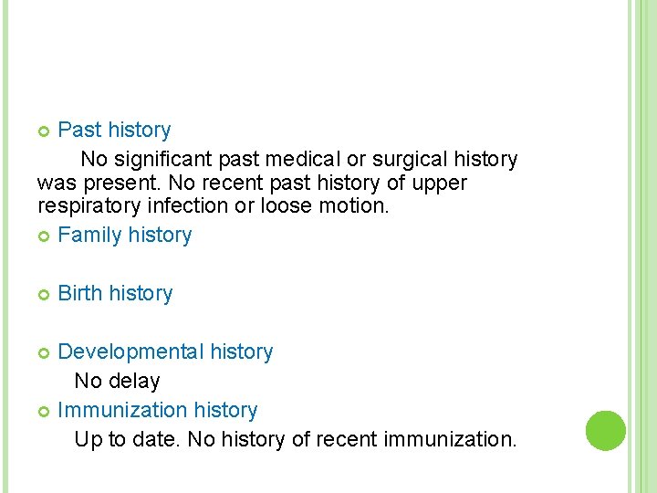Past history No significant past medical or surgical history was present. No recent past