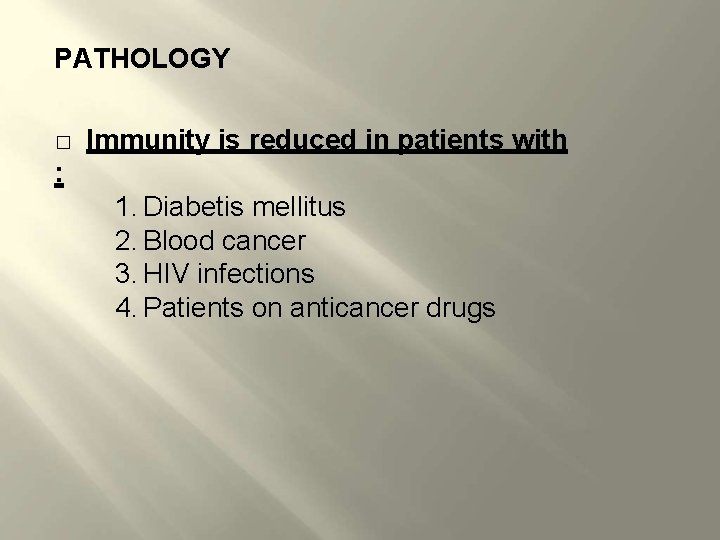 PATHOLOGY � Immunity is reduced in patients with : 1. Diabetis mellitus 2. Blood